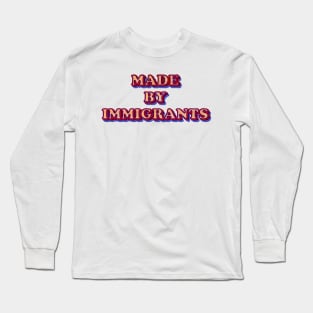 Made By Immigrants Text Based Design Long Sleeve T-Shirt